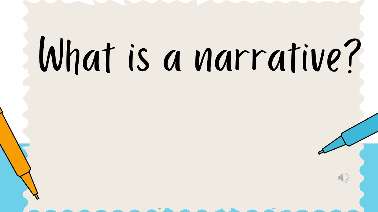 Definition and Purposes of  A Narrative