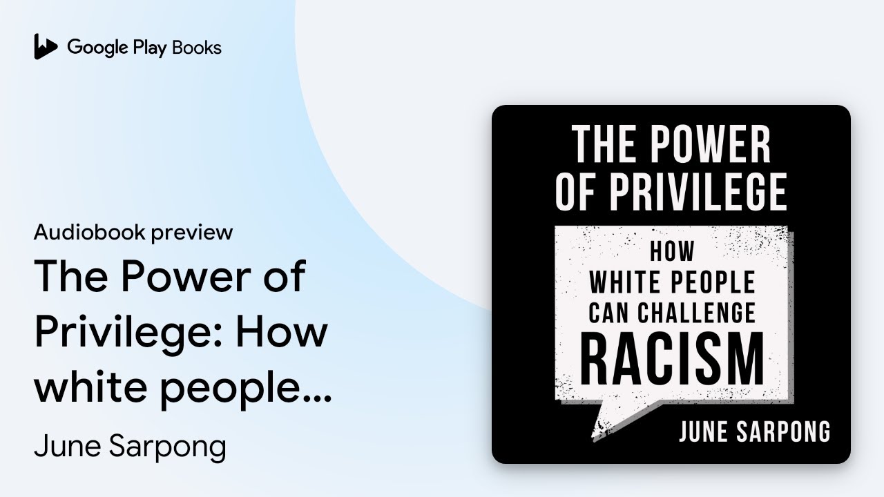 The Power of Privilege: How white people can&hellip; by June Sarpong &middot; Audiobook preview