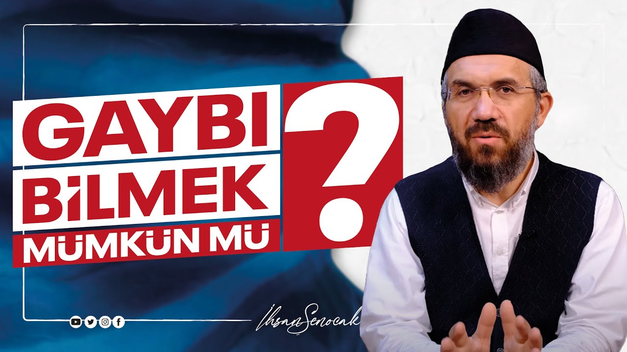 Gaybı Bilmek M&uuml;mk&uuml;n m&uuml;? I İhsan ŞENOCAK