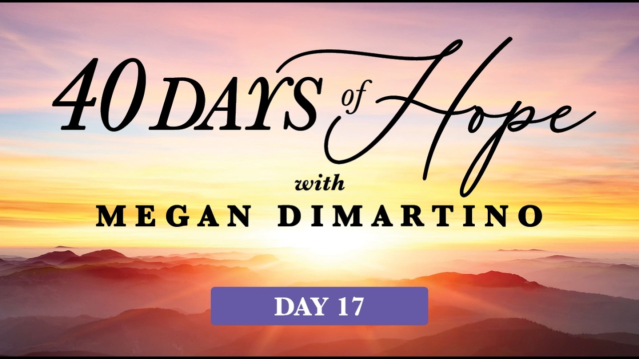 40 Days of Hope  - Day 17