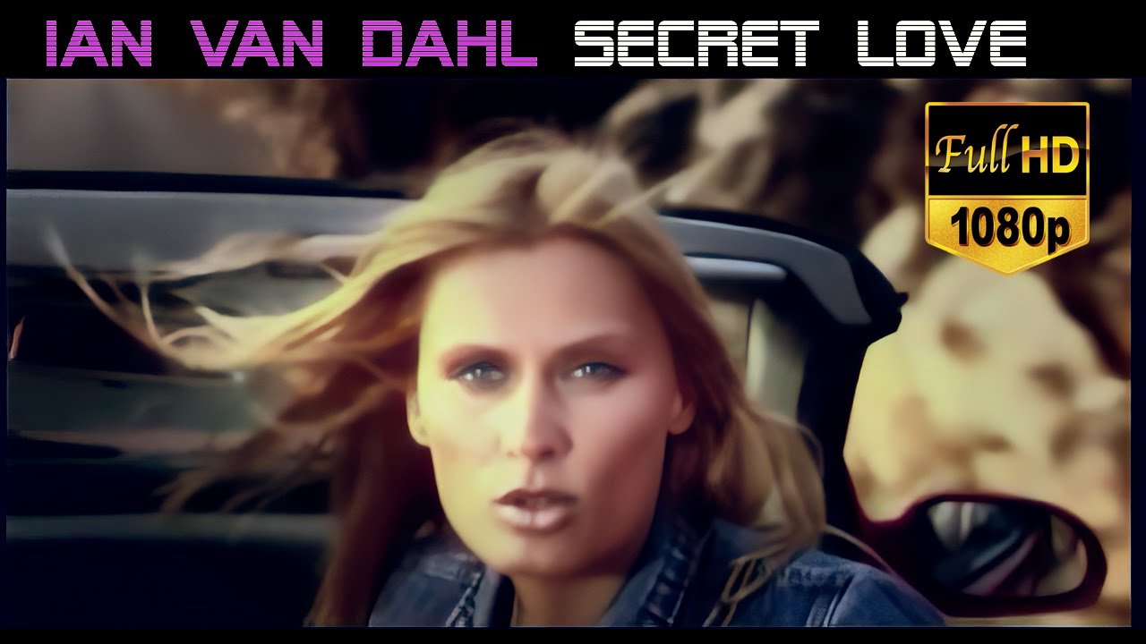 Ian Van Dahl   Secret Love - A.I. ENHANCED VIDEO 1080p HD /Audio remastered 2020./