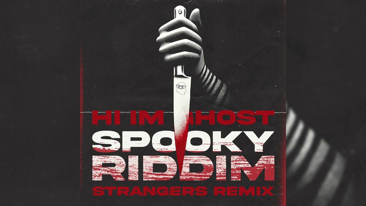 Hi I'm Ghost - Spooky Riddim (Strangers Remix)