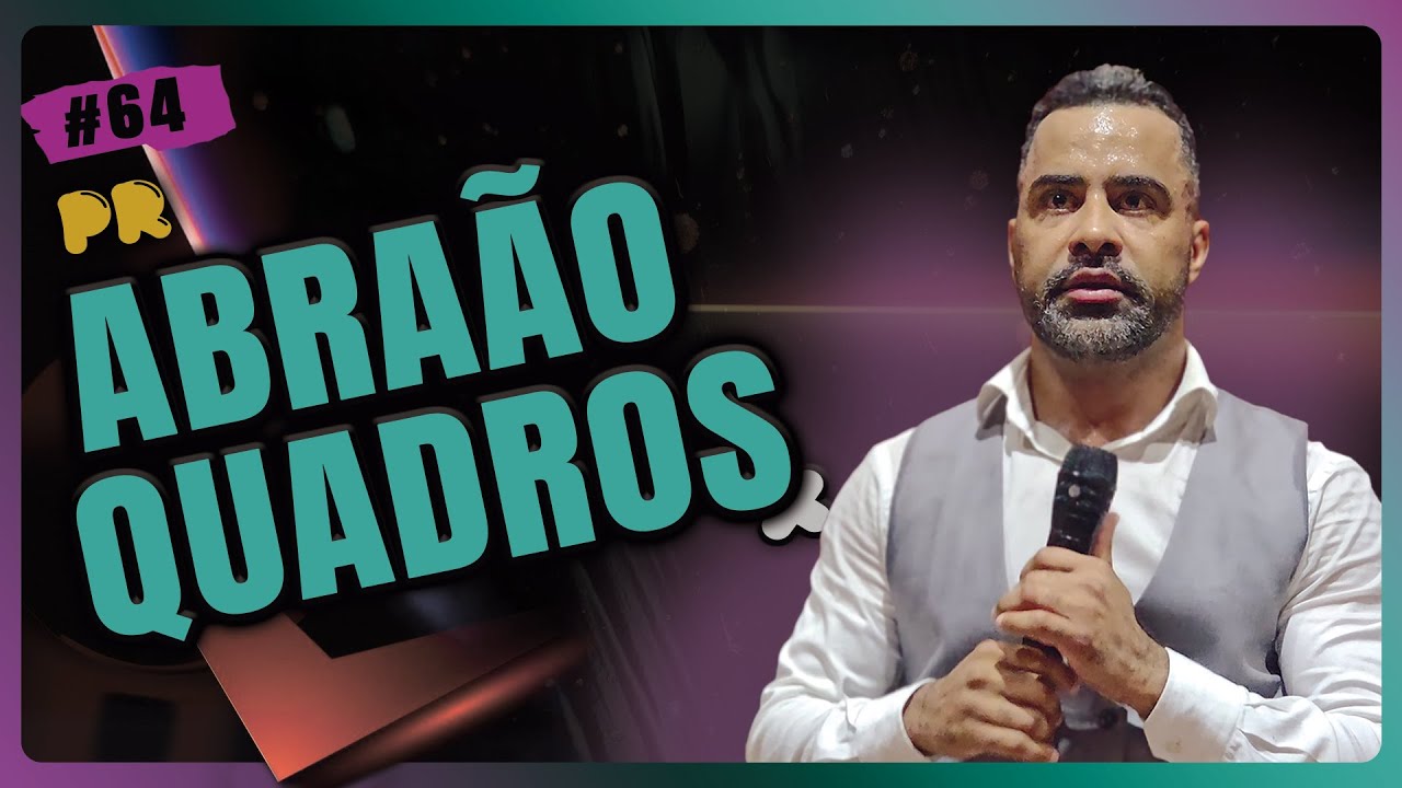 PR. ABRAÃO QUADROS | Fé Podcast #64