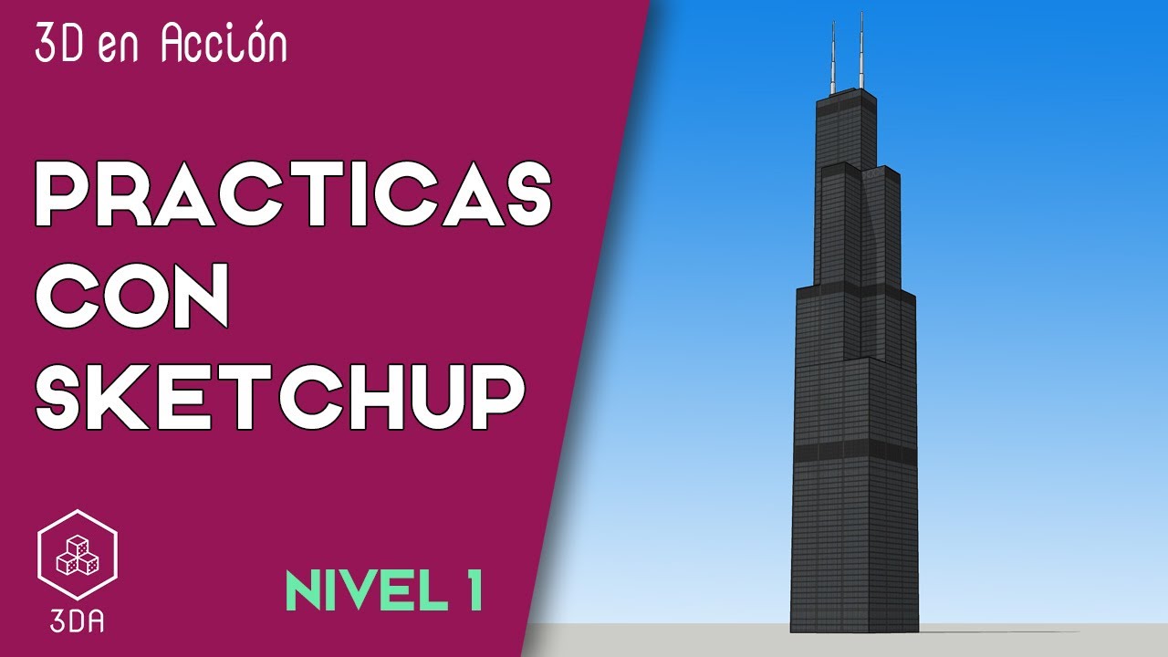 Sketchup. Prácticas de Nivel 1. Torre Sears