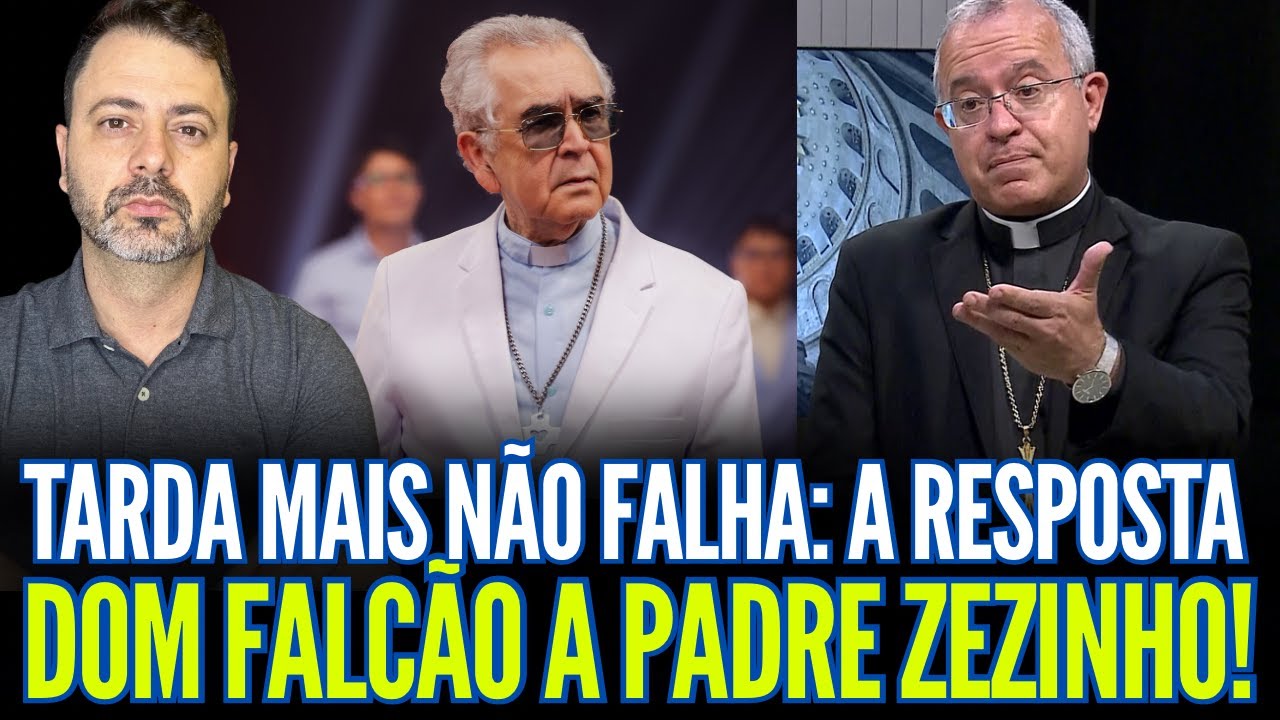 TARDA MAIS NÃO FALHA: A RESPOSTA DE DOM FALCÃO AO PADRE ZEZINHO!
