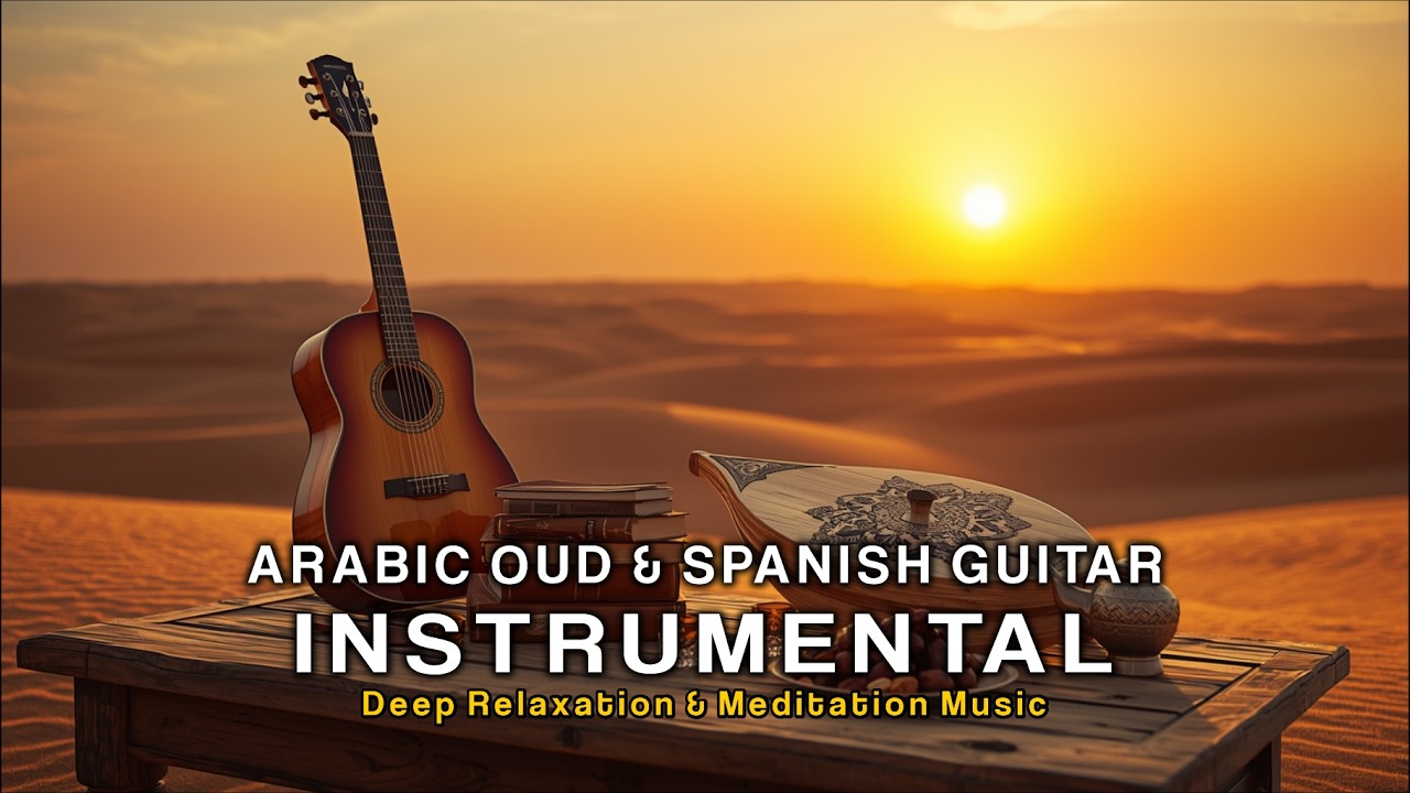 Instrumental Arabic Oud & Spanish Guitar 🌙 Deep Relaxation & Meditation Music | Al Sakina Sounds