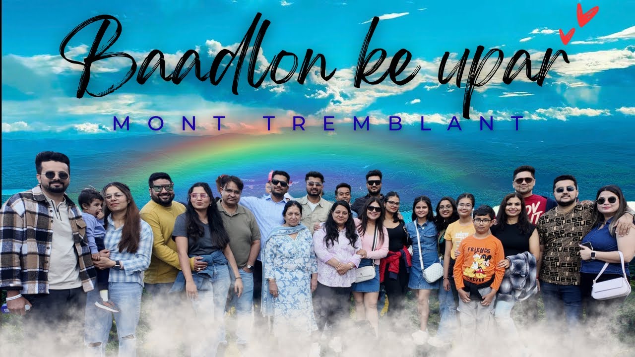 Baadlon ke upar || Mont Tremblant || Quebec || #hindivlog  || @canadiandesire 