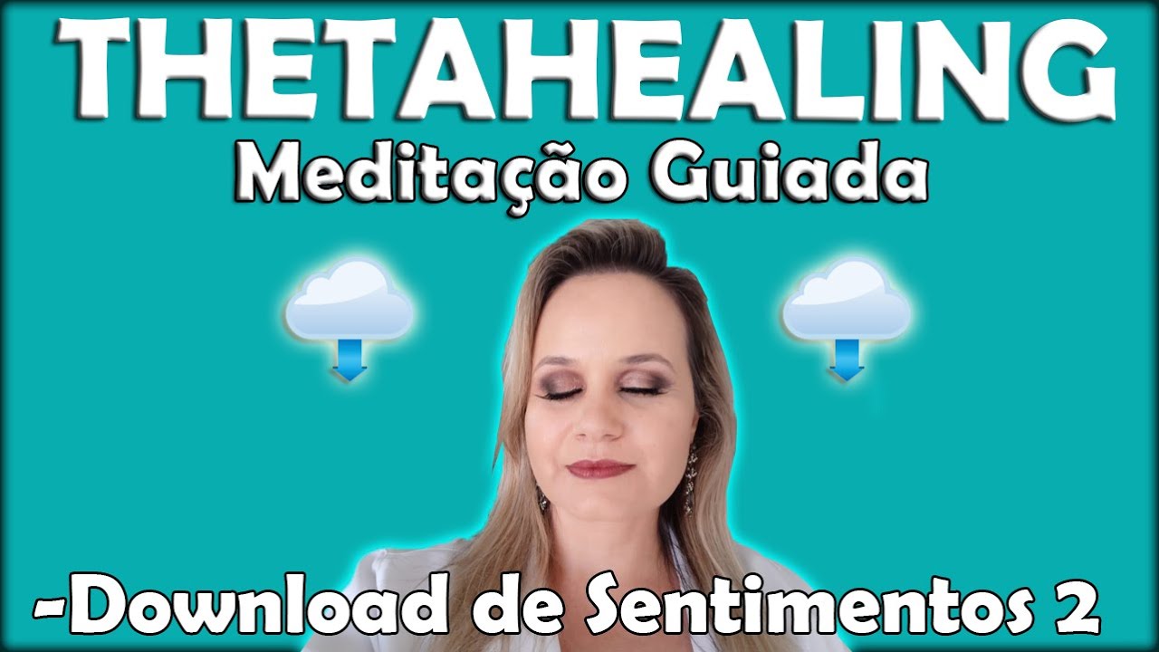 Thetahealing medita&ccedil;&atilde;o guiada: Downloads de sentimentos 2