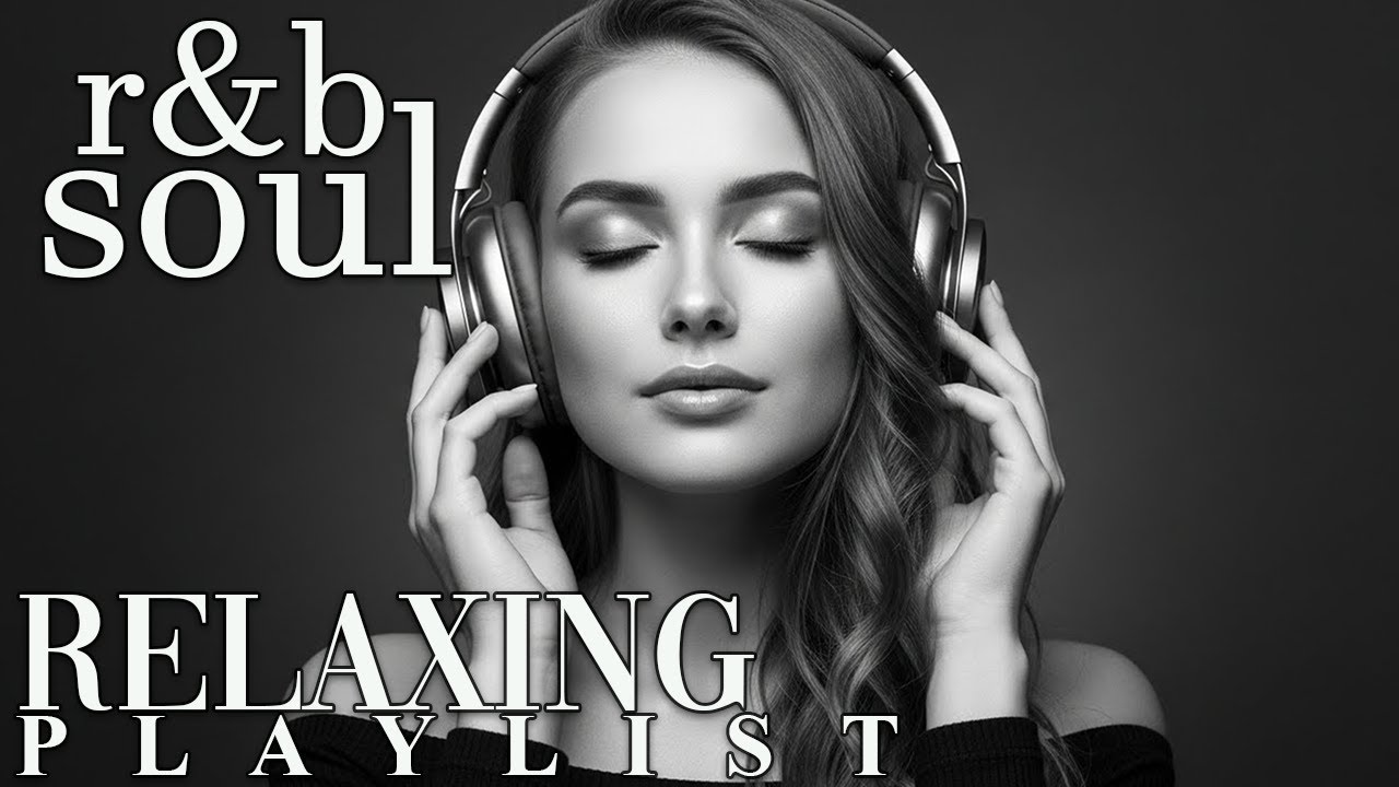【R&B Soul】Chill & Unwind R&B Playlist – Smooth R&B Soul Vibes for Relaxing Moments