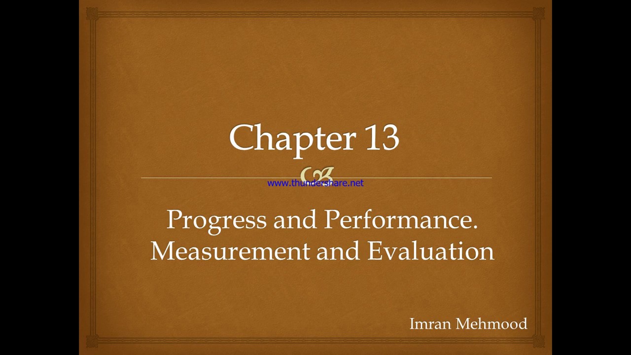 Chapter 13 _ Progress and Performance. Measurement and Evaluation