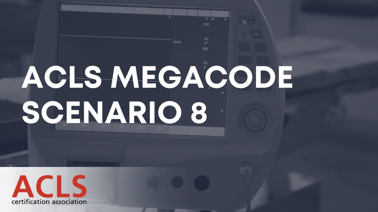 ACLS Megacode Scenario 8 | ACLS Certification Association