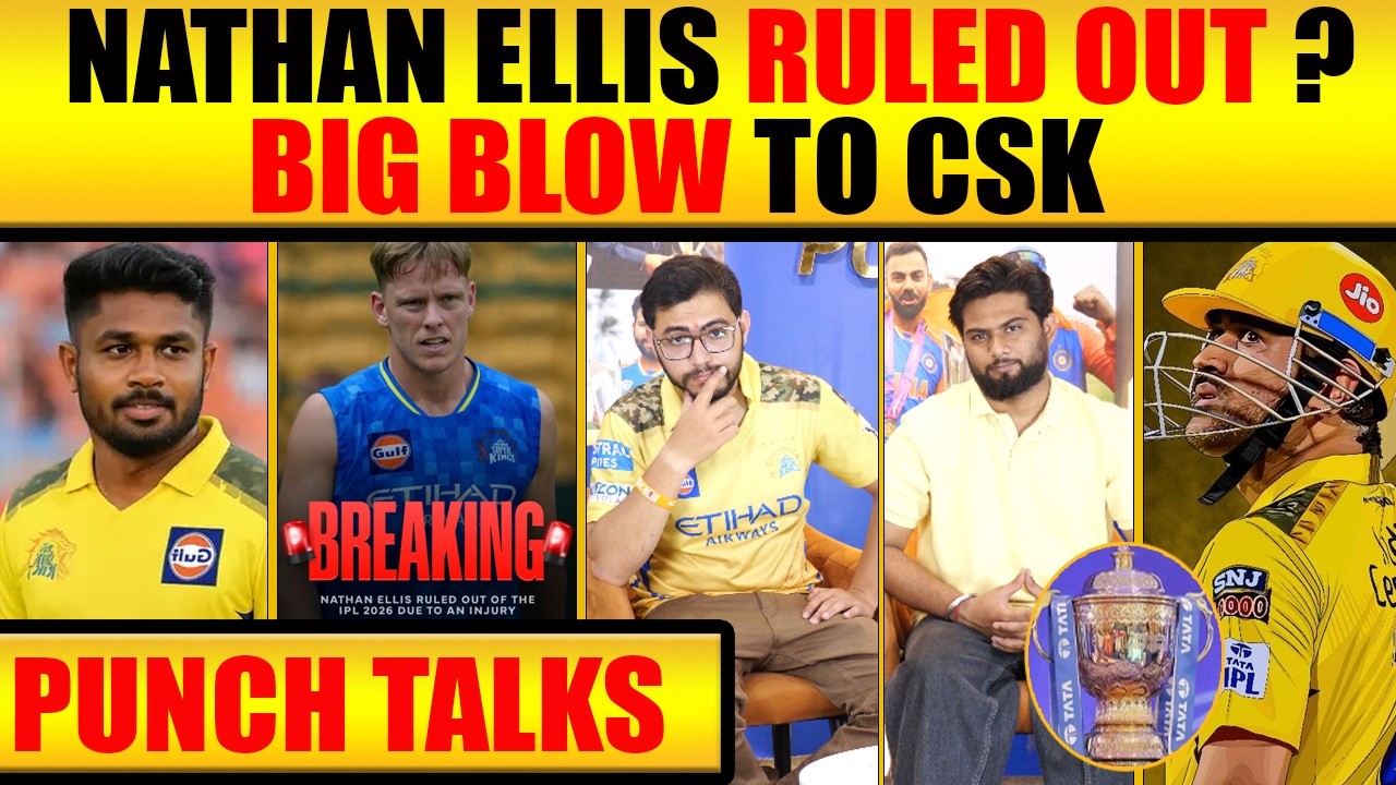 🔴PUNCH TALKS: CSK KO LAGA BADA JHATKA, NATHAN ELLIS OUT OF IPL 2026 #ipl2026 #ipl #csk