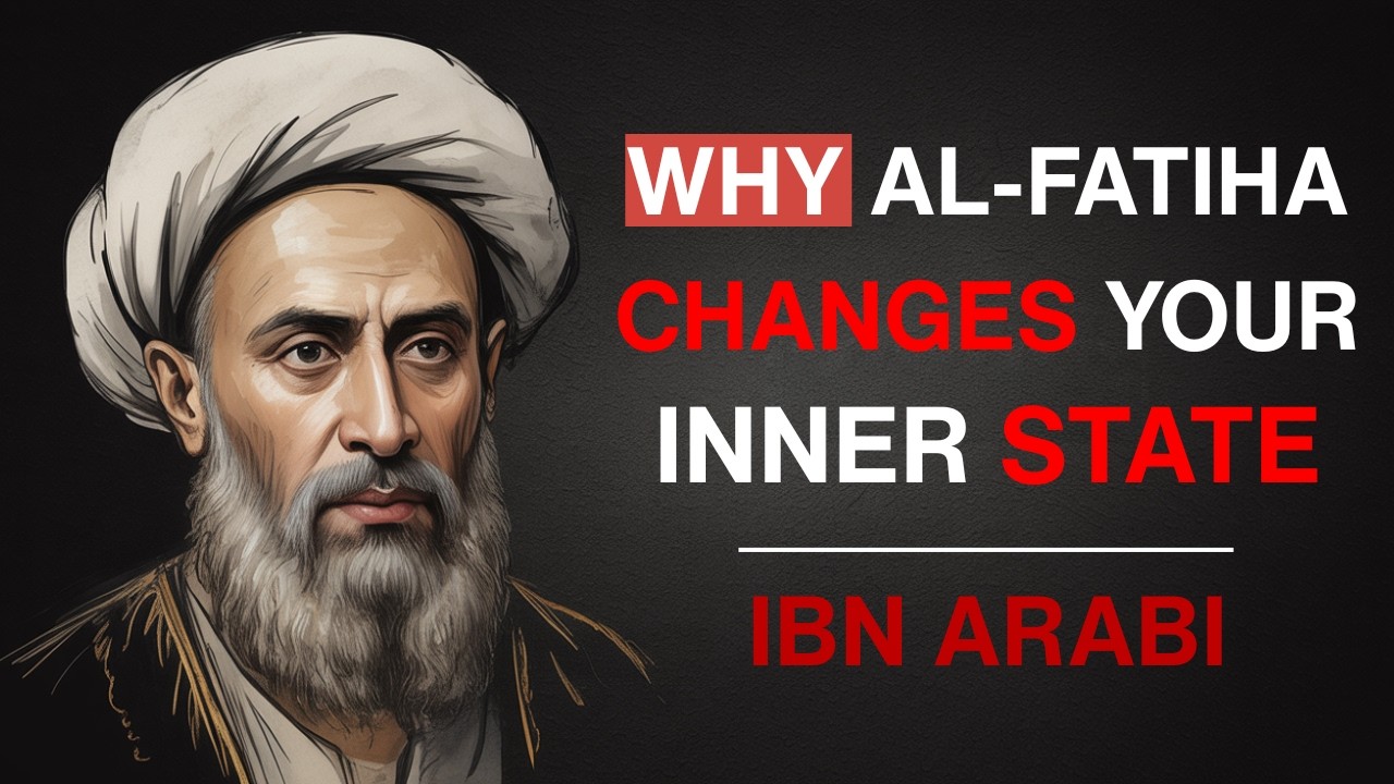 What Ibn Arabi Found Hidden in Al-Fatiha (It Unlocks Your Heart)