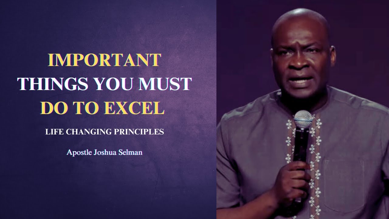 Important things you must do to excel || Apostle Joshua Selman