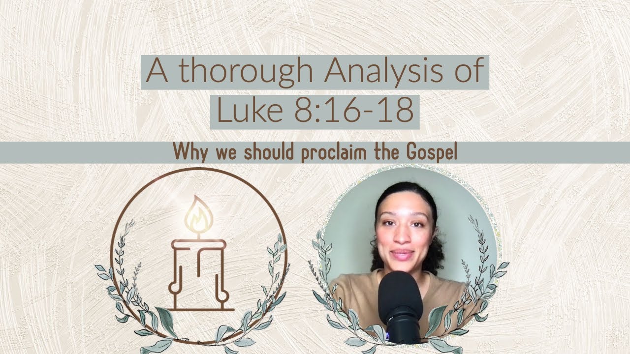 A deep study of Luke 8:16-18: Why we should proclaim the Gospel