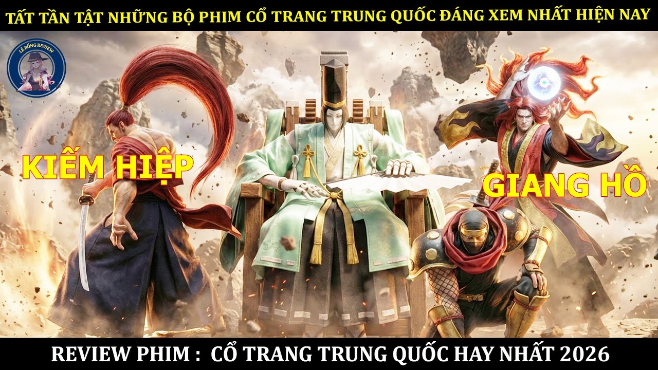 TẤT TẦN TẬT NHỮNG BỘ PHIM CỔ TRANG TRUNG QUỐC ĐÁNG XEM NHẤT HIỆN NAY | TỔNG PHIM CỔ TRANG TRUNG QUỐC