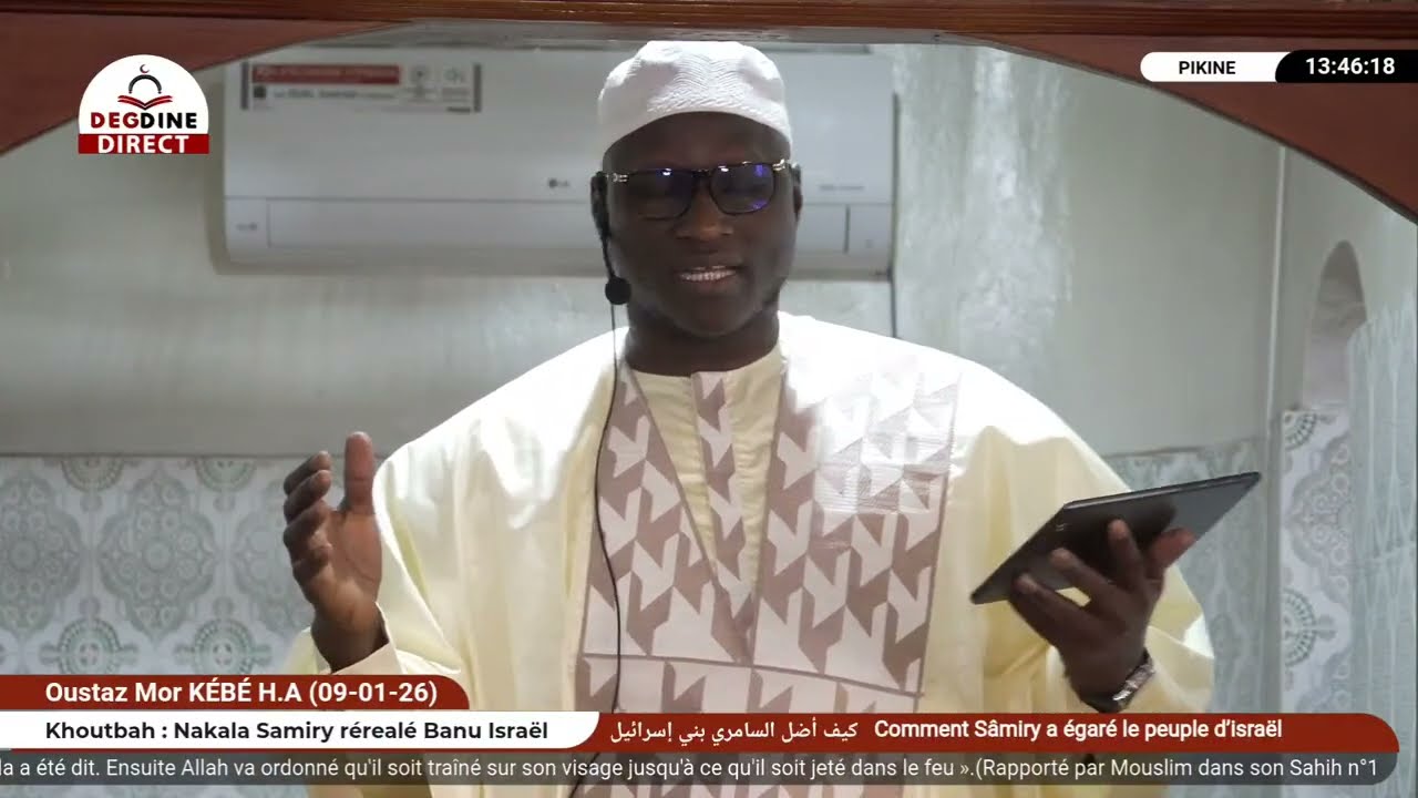 DIRECT Oustaz Mor KÉBÉ Khoutbah 09-01-26 :Nakala Samiry rérealé Banu Israël ... (Le samaritain) ...