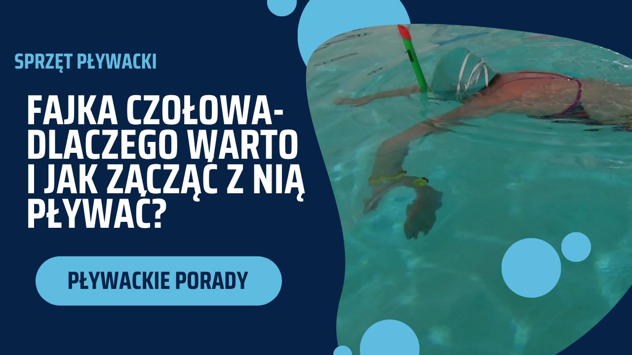 Fajka, rurka czołowa do pływania - dlaczego warto ją stosować i jak zacząć z nią pływać?