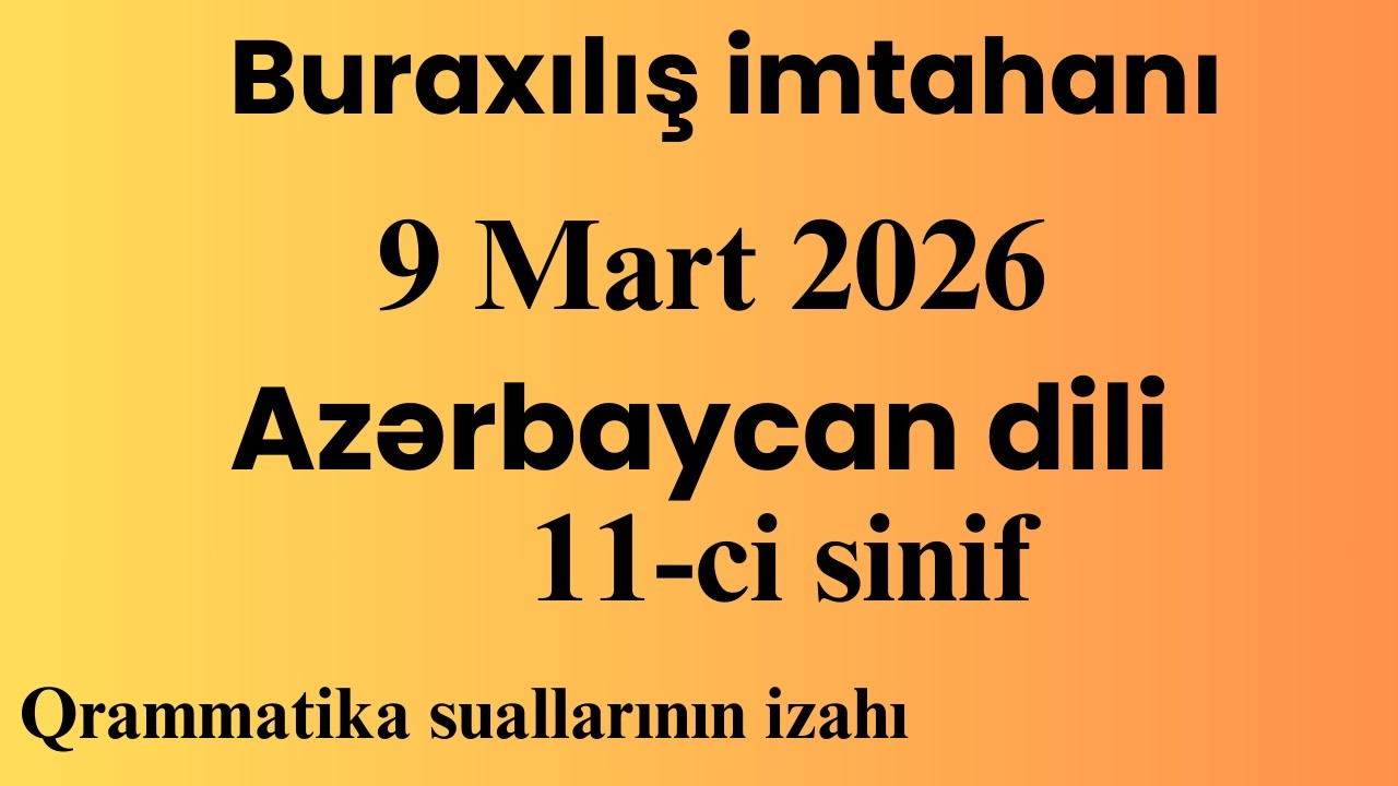 9 Mart 2026 Buraxılış imtahanı 11-ci sinif