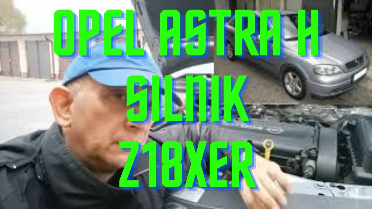 Opel, Vauxhall,Astra h,Zafira B-Silnik z18xer wady zalety informacje..zobacz sam