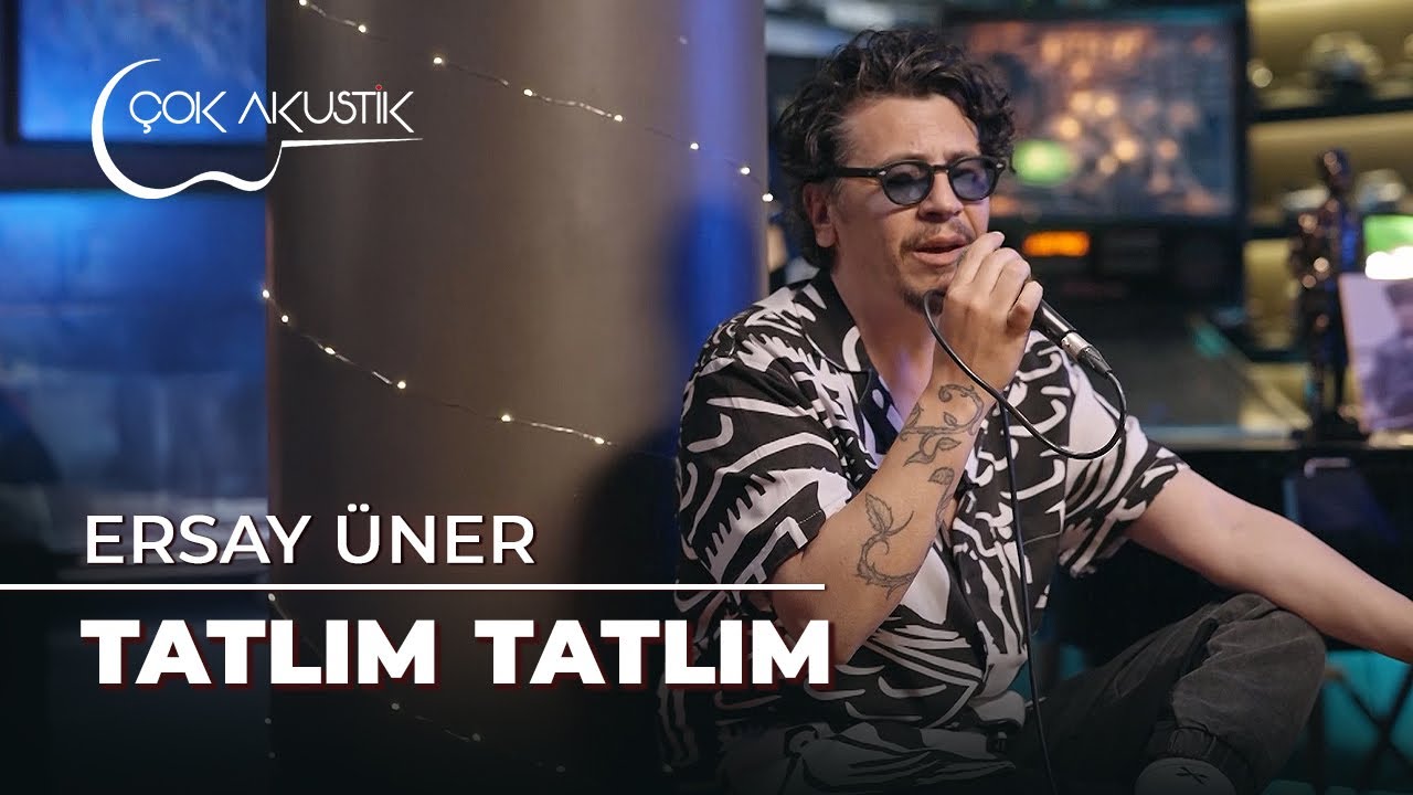 Ersay Üner - Tatlım Tatlım | Çok Akustik