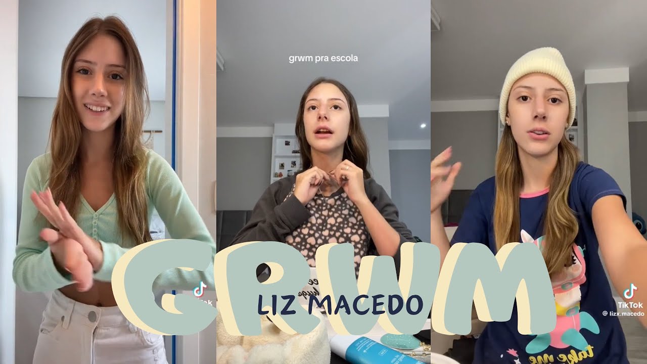 GRWM da Liz Macedo | TikTok