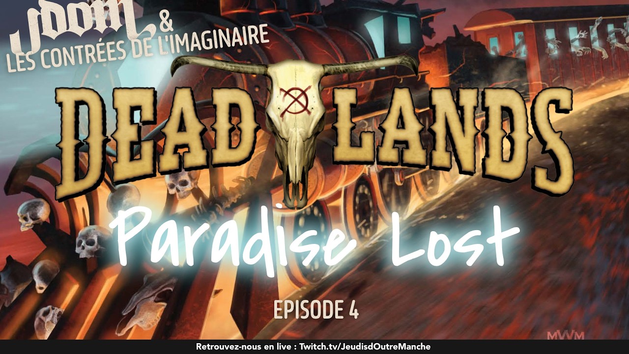 Deadlands Reloaded - Paradise Lost - E04/en cours... - JDR