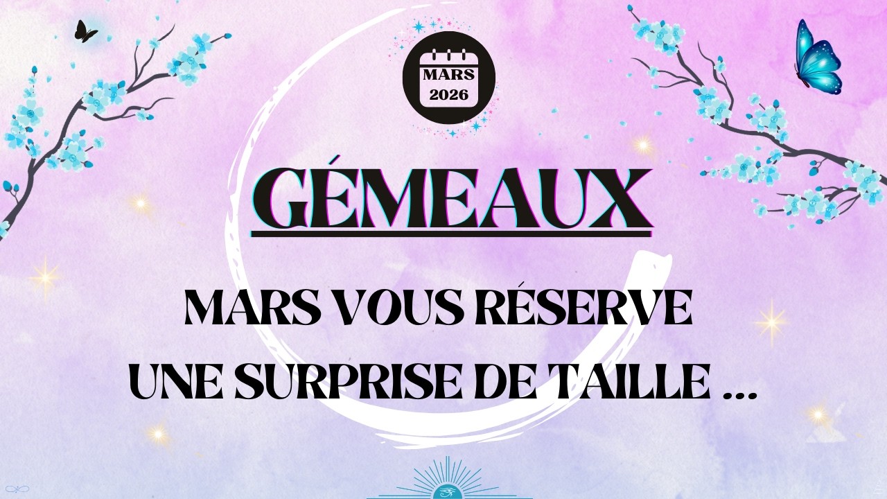 ♊ GÉMEAUX MARS 2026 - Mars vous réserve une surprise de taille ...