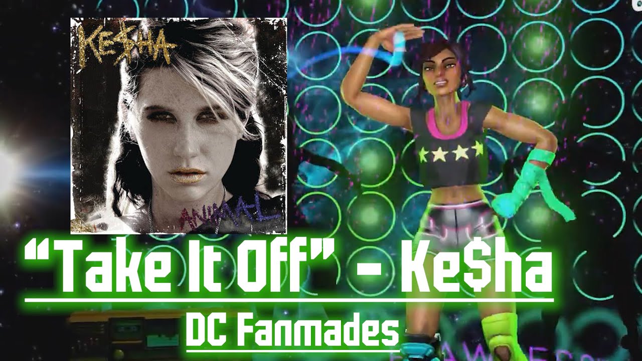 Take It Off - Ke$ha | Dance Central Fanmades