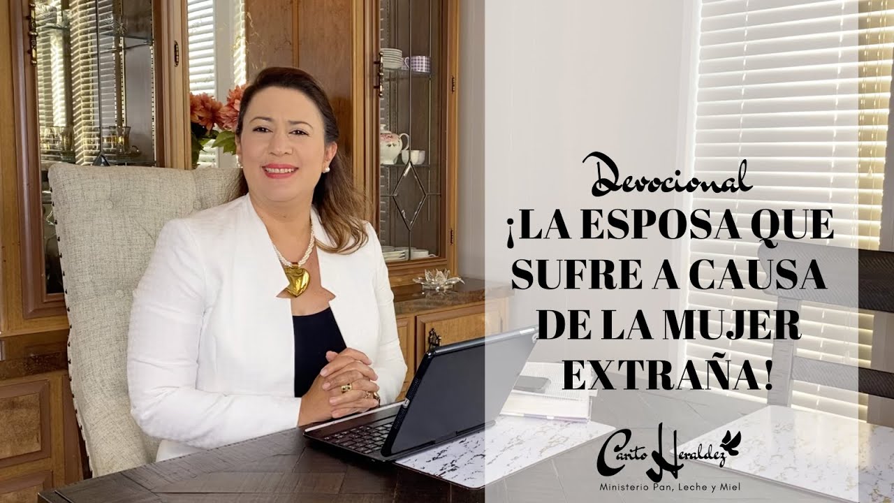 ¡LA ESPOSA QUE SUFRE A CAUSA DE LA MUJER EXTRAÑA! | Devocional Leche&Miel | CaritoHeraldez