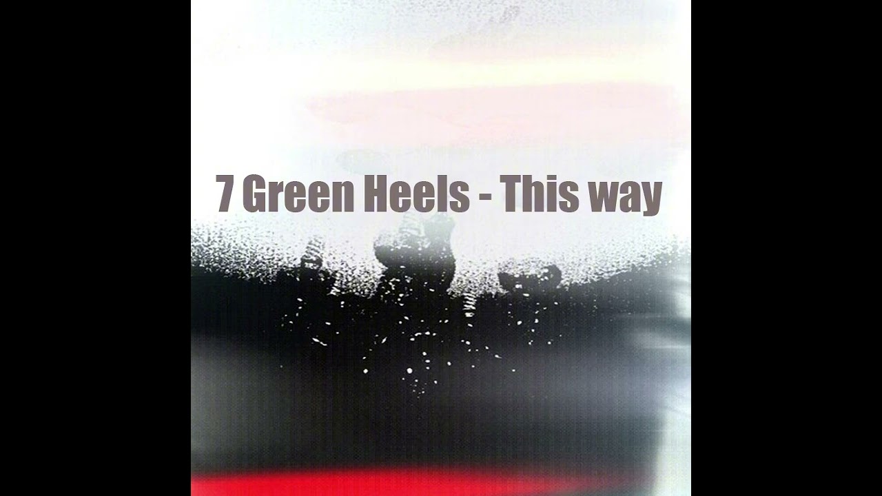 7 Green Heels -This way
