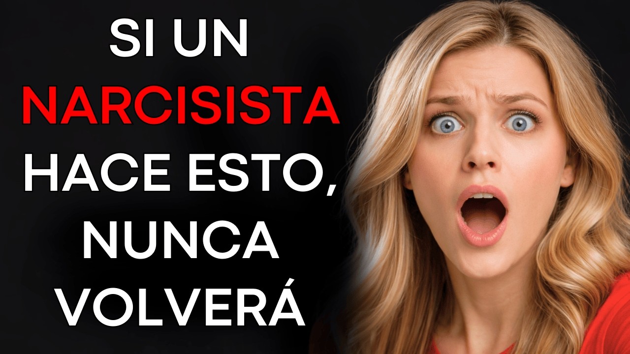 Si un Narcisista Hace Estas 8 Cosas, Nunca Volverá