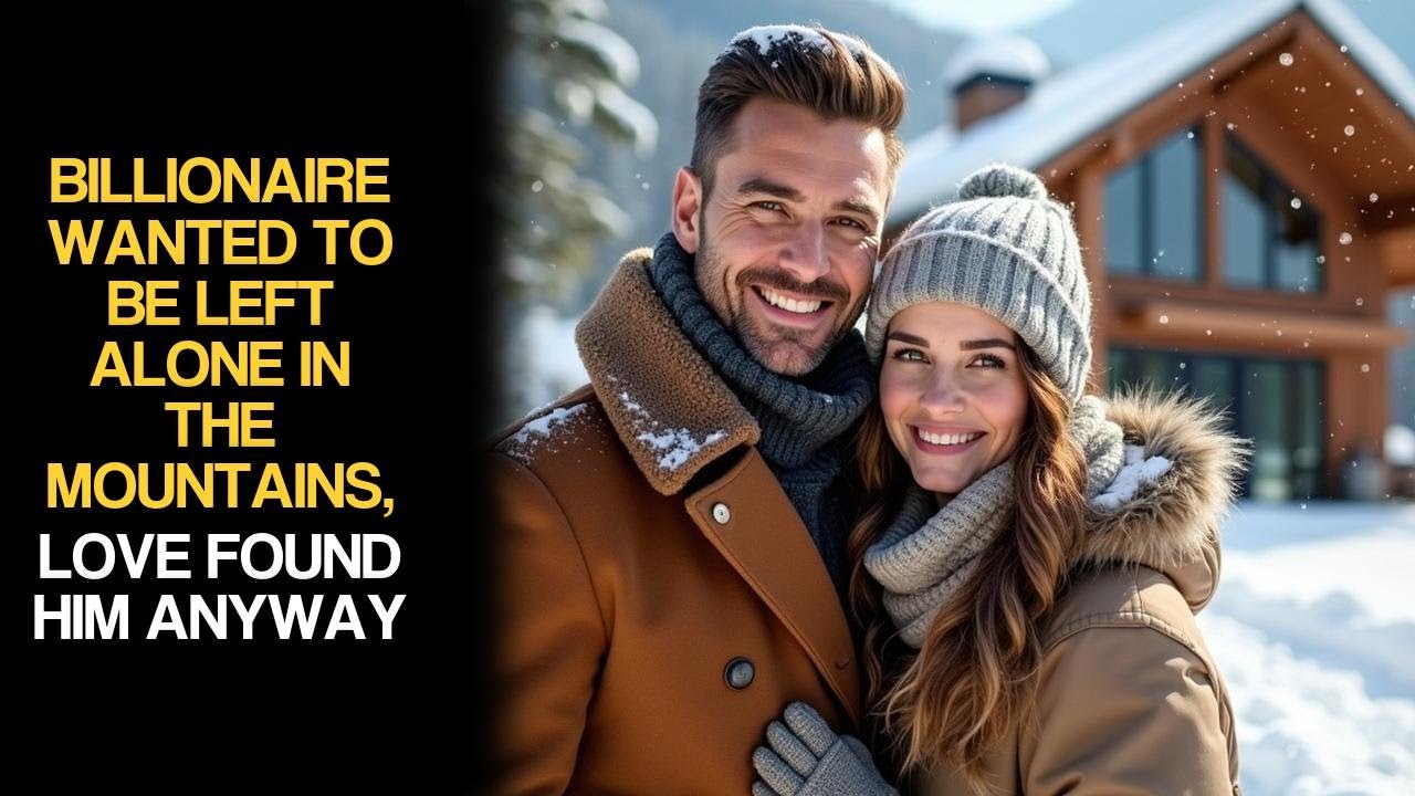 Billionaire Wanted to Be Left Alone in the Mountains, Love Found Him Anyway