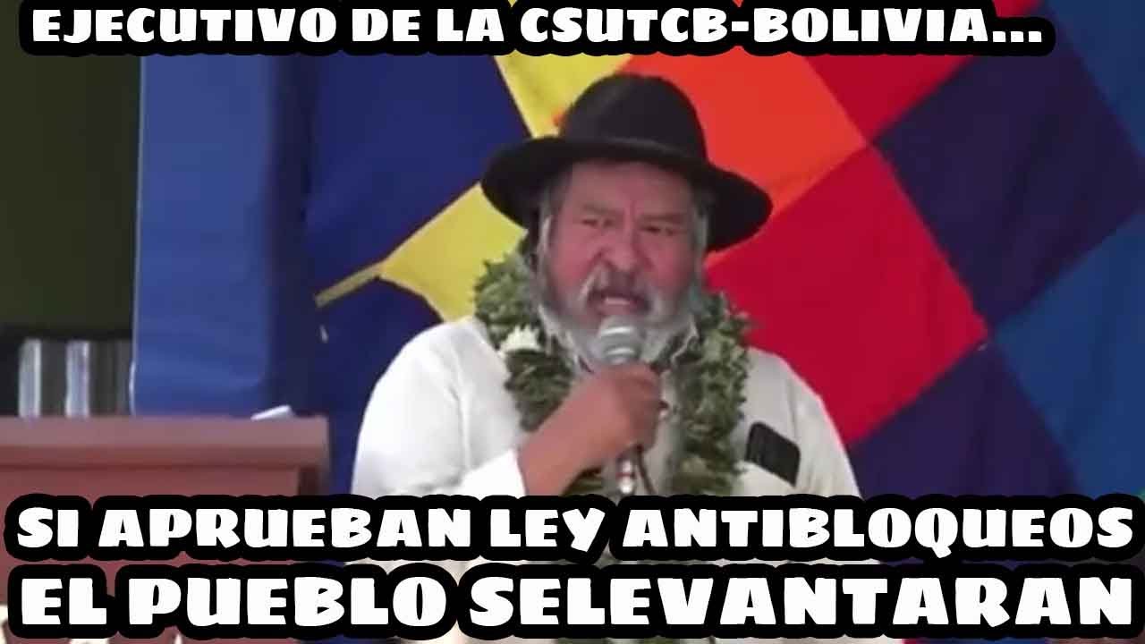 VEGAMONTES DIRIGENTE DE LA CSUTCB DEJA CLARO EL PUEBLO SALDRA BLOQUEAR SI APRUEBAN LEY ANTIBLOQUEAN.