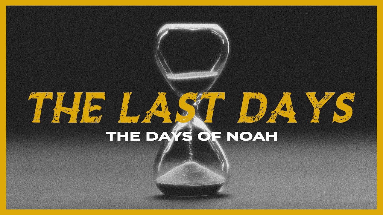 The Last Days: The Days of Noah
