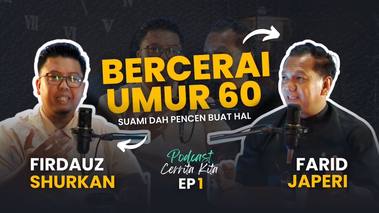 🎙️Bercerai Umur 60 Lepas Dapat Duit Pencen : Podcast Cerrita Kita EP:1