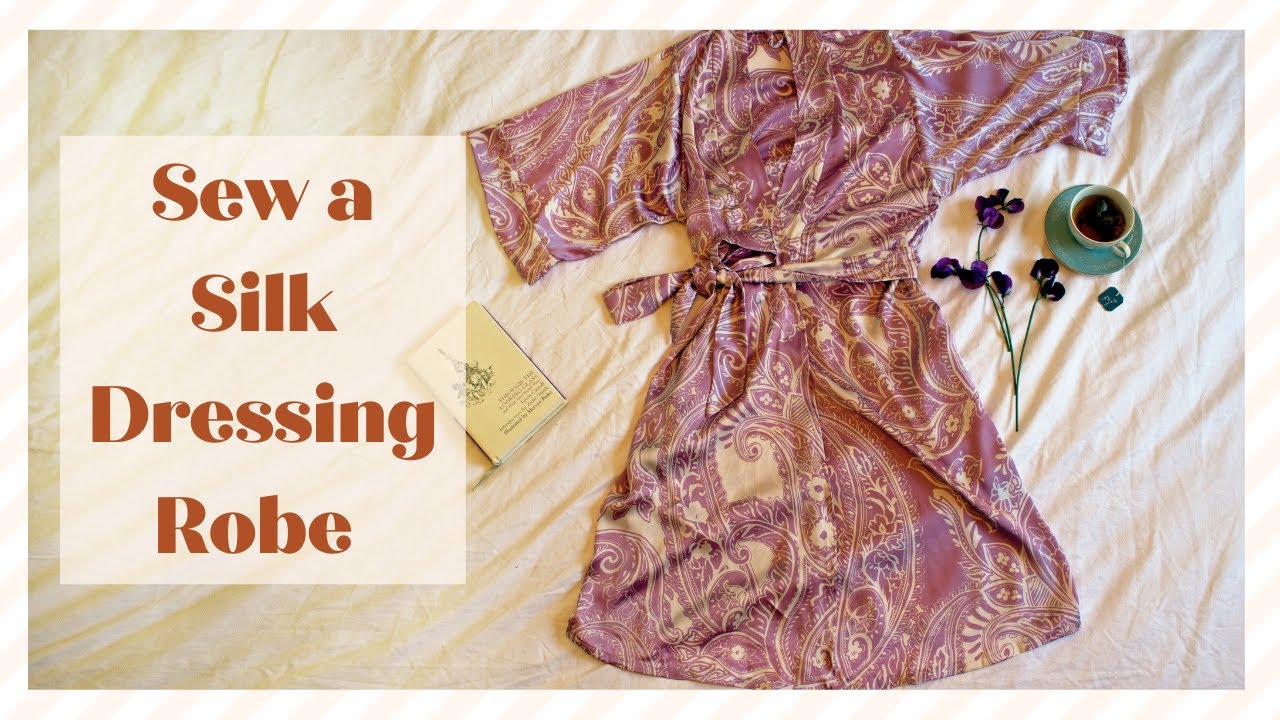 Sew a Silk Dressing Robe Using an Easy-to-Follow Sewing Pattern | Dressing Robe Sewing Pattern