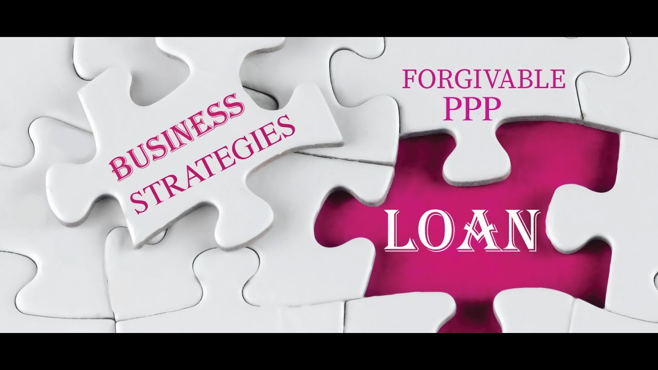 PPP Loan Forgiveness Requirements and Strategies
