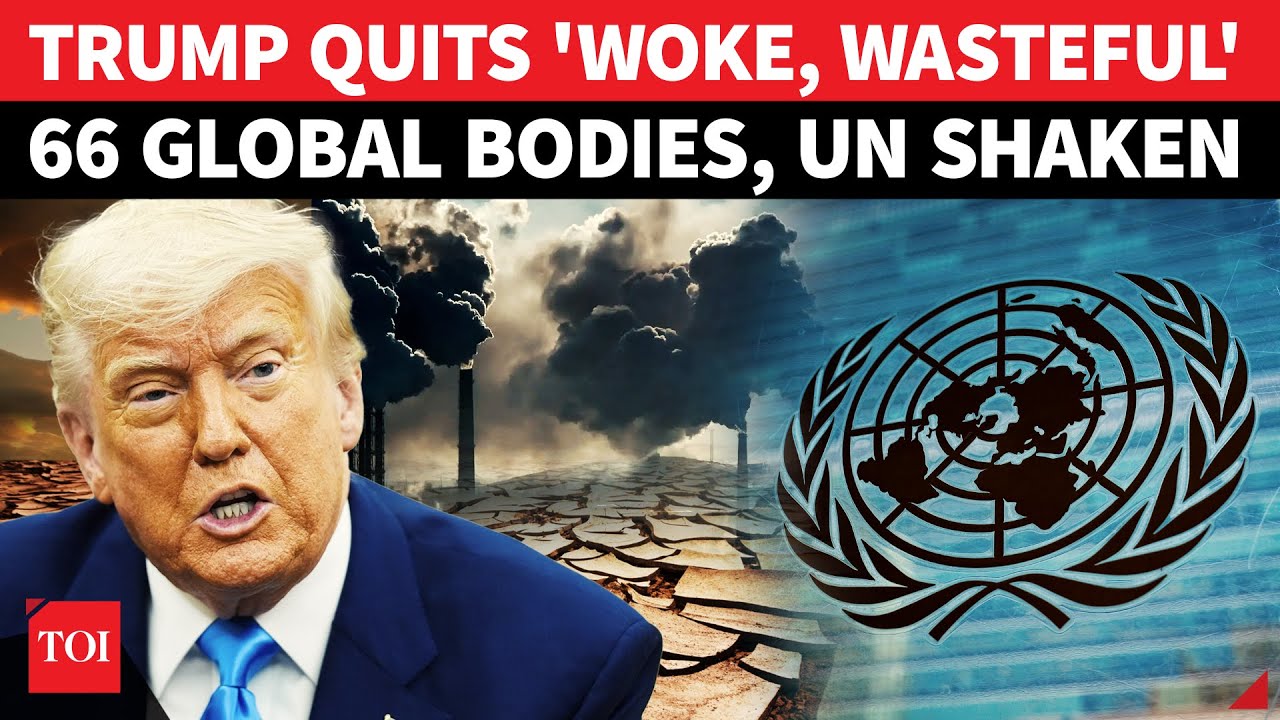 Trump 'NUKES' Global Cooperation; U.S. Pulls Out Of UN, Non-UN Organisations Amid MAGA Push