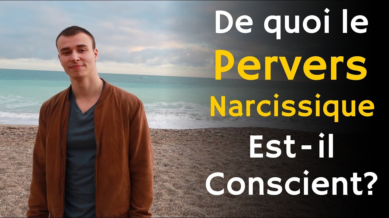 De quoi le Pervers Narcissique est-il conscient?