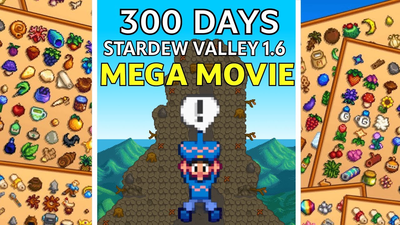 I played 300 Days in Stardew Valley 1.6 - The Movie