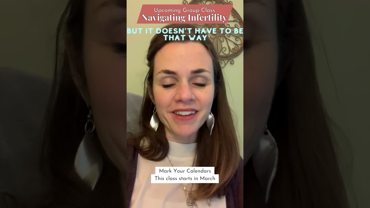 Infertility - How to Support Your Body - Struggling with Infertility - Upcoming Group Class