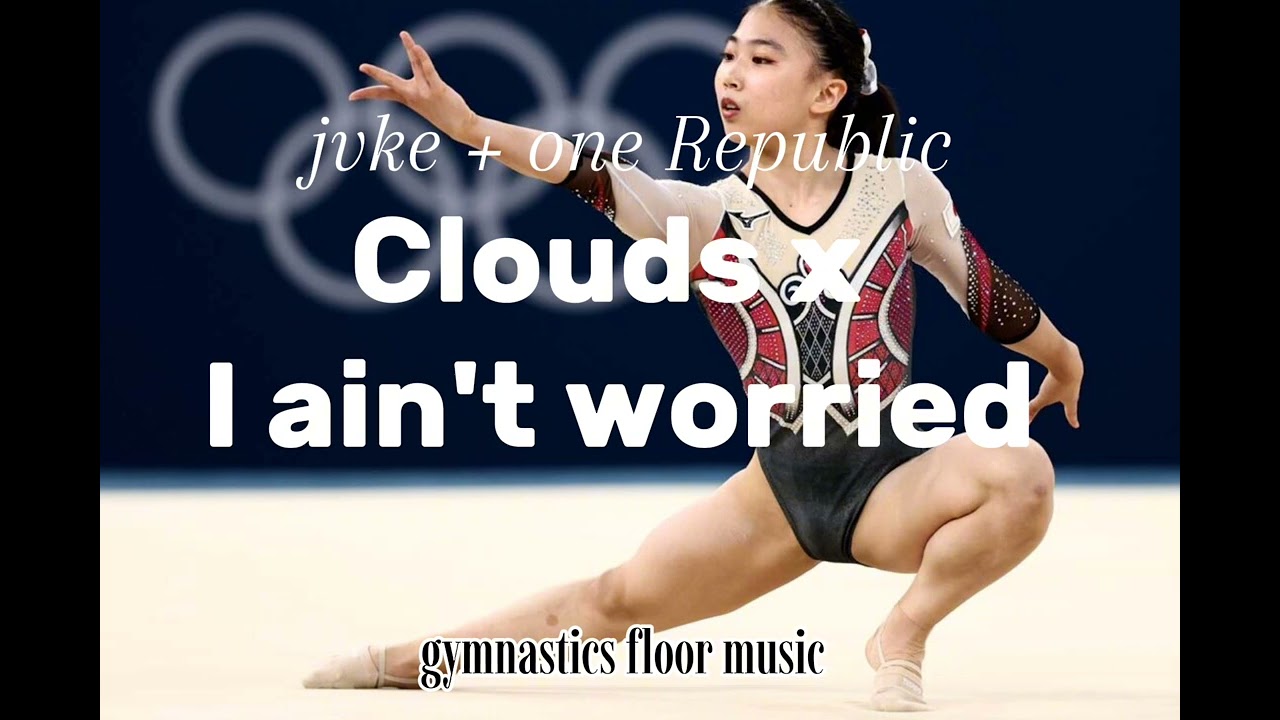 Jvke + one Republic - Clouds × I ain't worried gymnastics floor music
