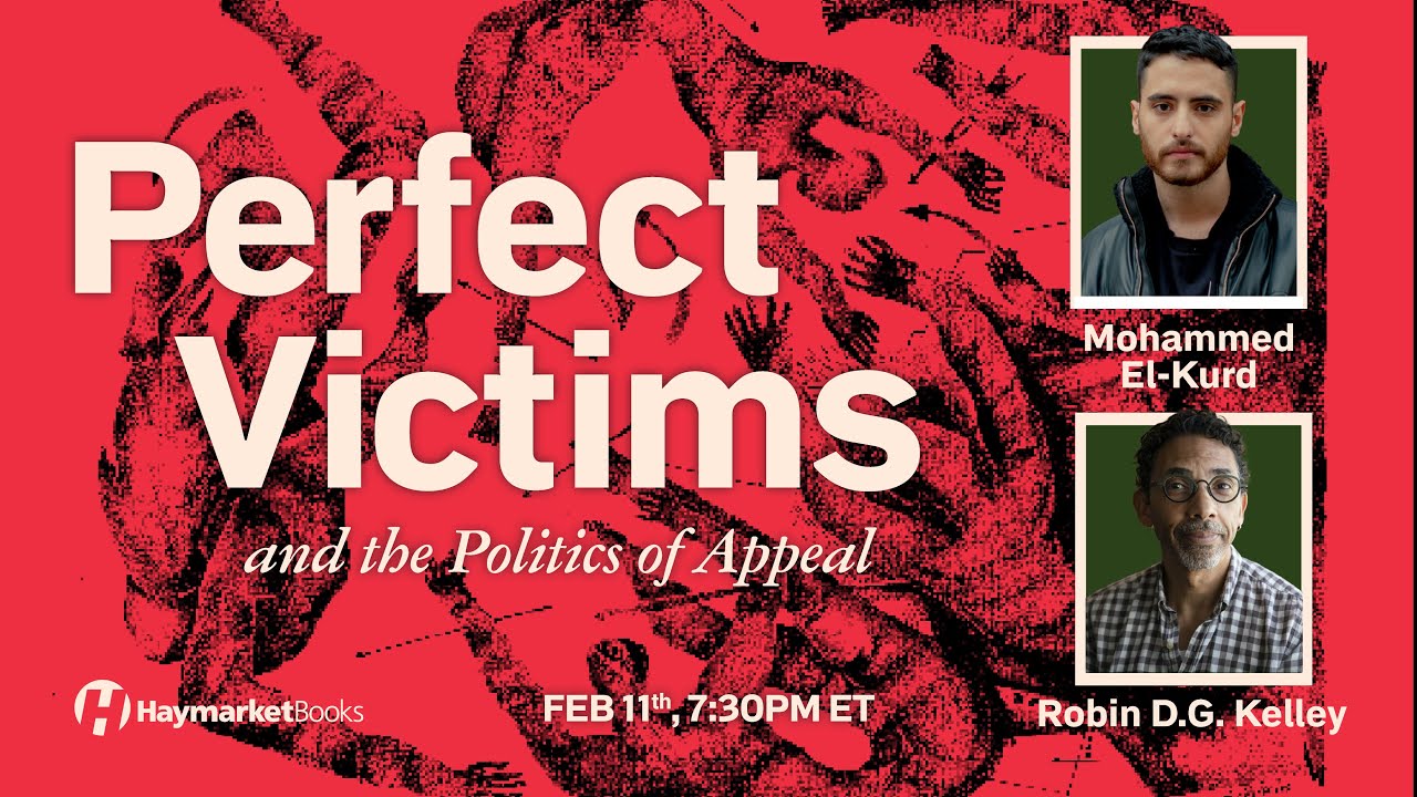 Perfect Victims: Mohammed El-Kurd & Robin D.G. Kelley