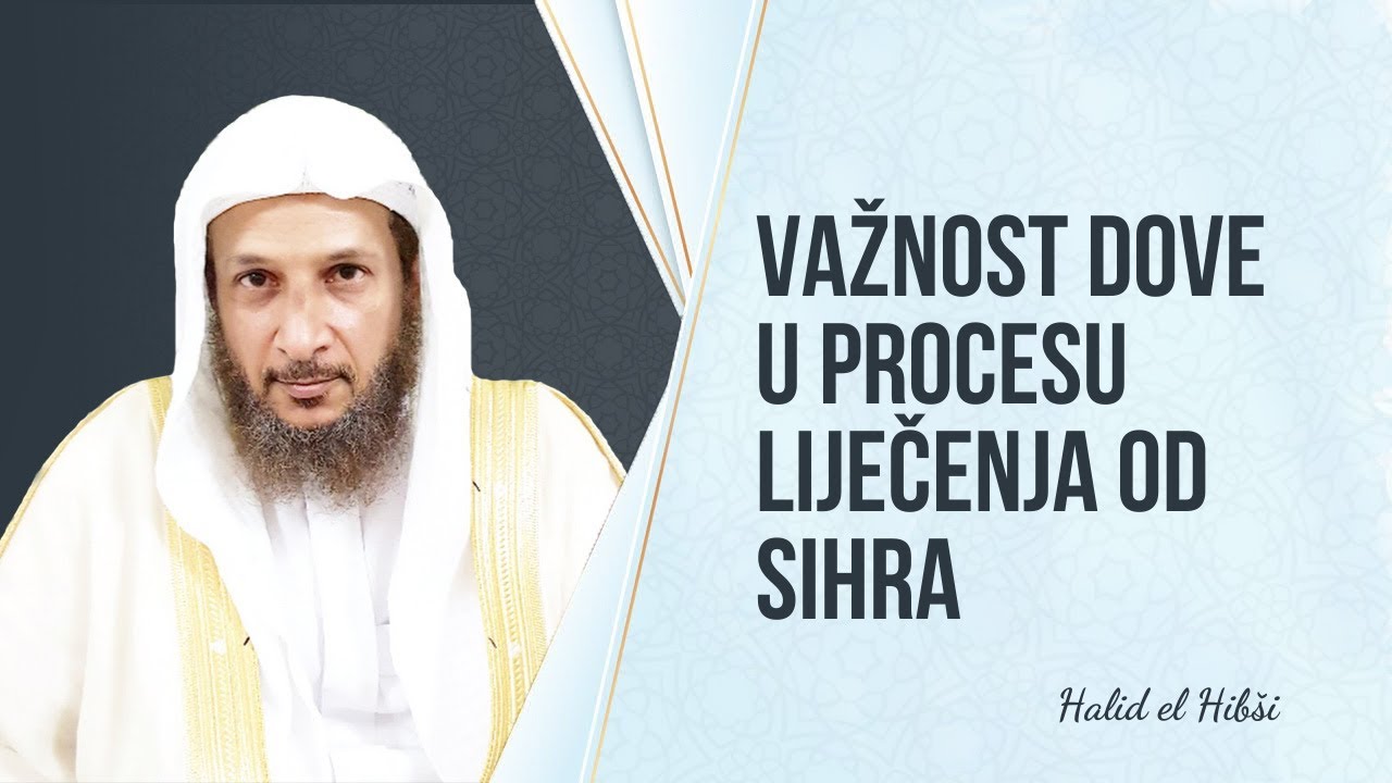 👉 Važnost dove u procesu liječenja od sihra - Halid el Hibši