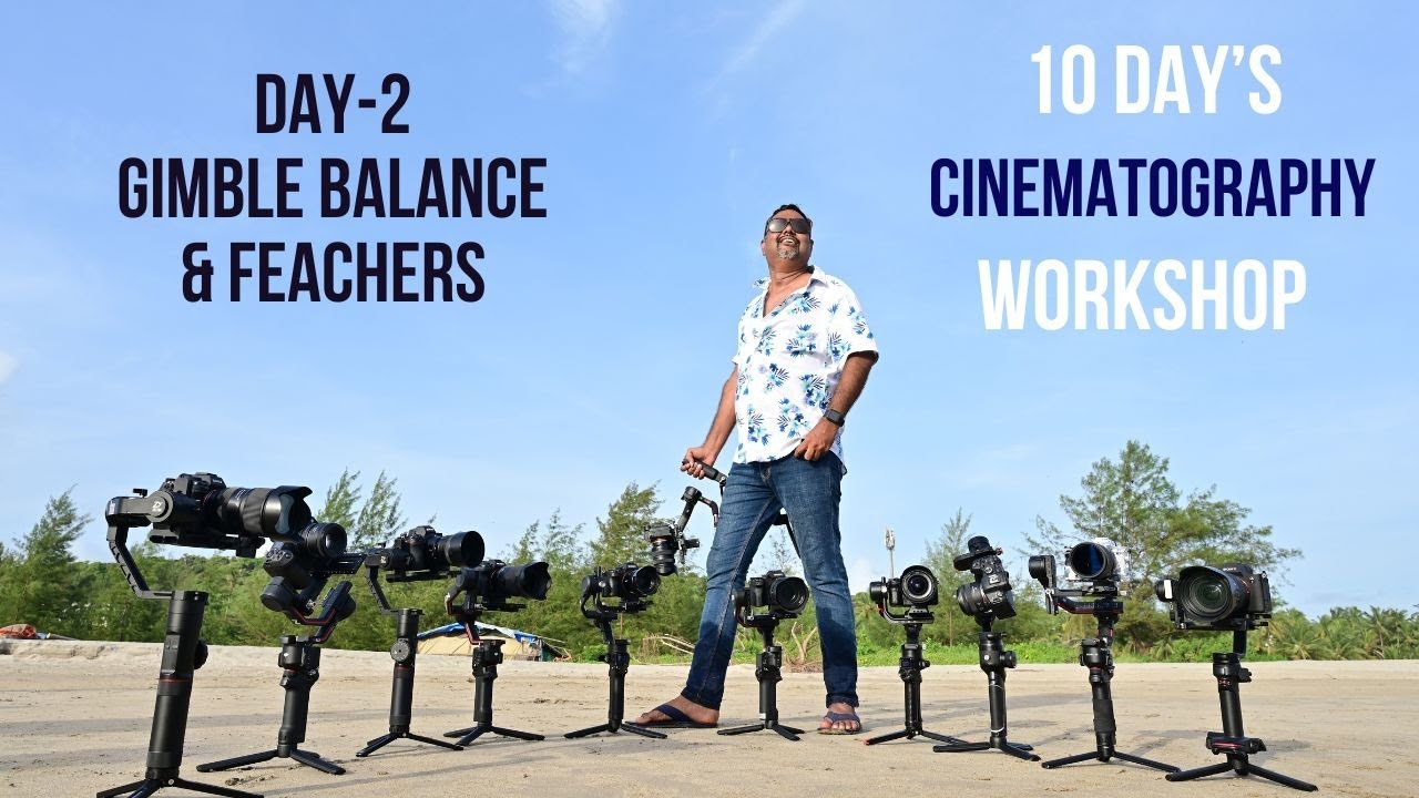 Day-2 Gimble Balance & Features  Cinematography Workshop