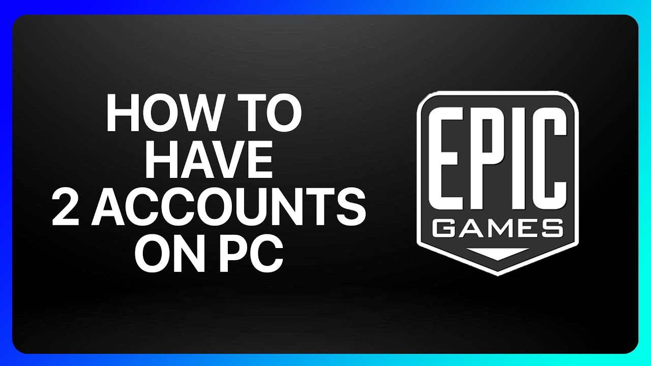 Как создать 2 аккаунта Epic Games на ПК: руководство