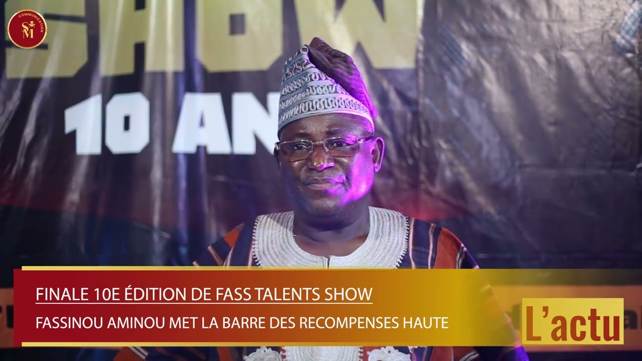 FINALE 10E ÉDITION FASS TALENTS SHOW || FASSINOU AMINOU MET LA BARRE DES RÉCOMPENSES HAUTE