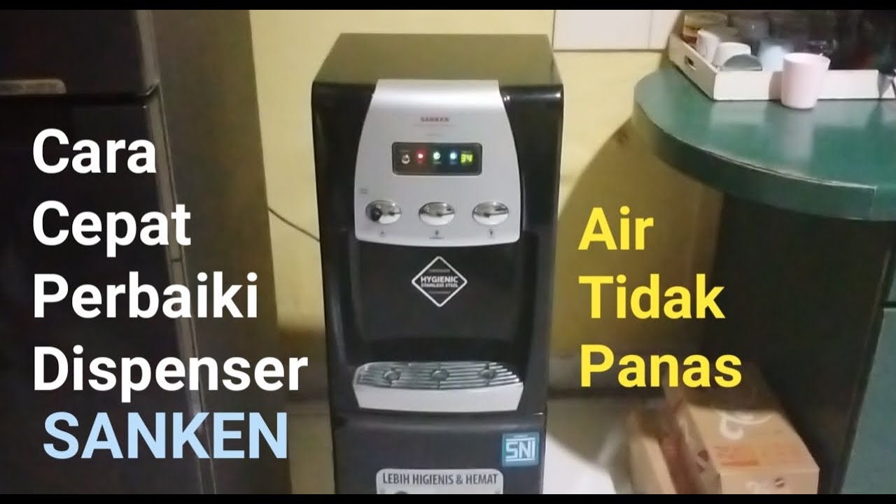 Cara Cepat Perbaiki Dispenser Sanken Air Tidak Panas