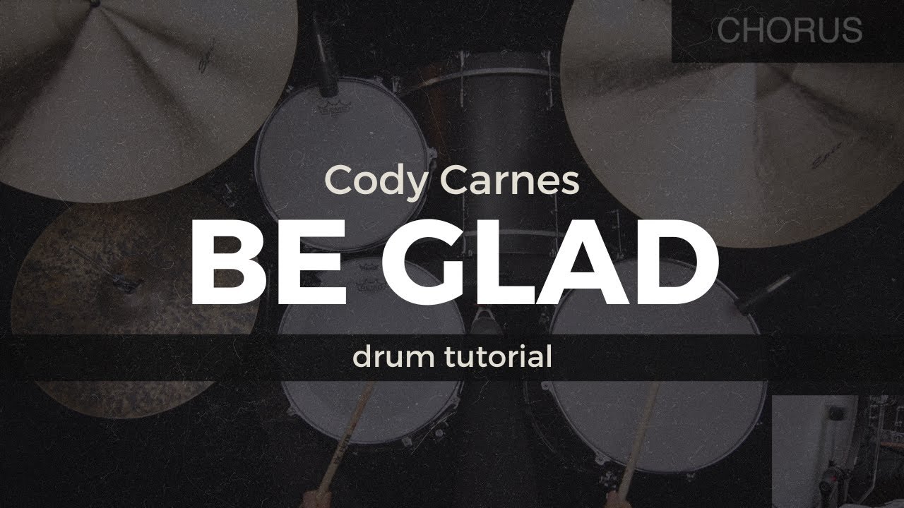 Be Glad - Cody Carnes (Drum Tutorial/Play-Through)